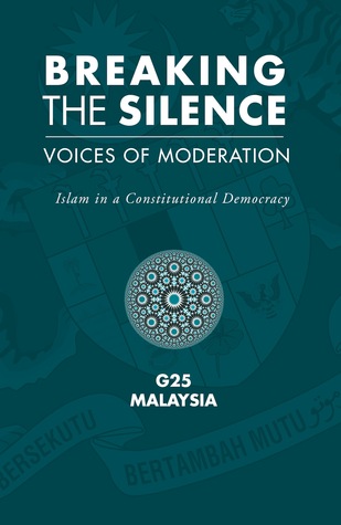 Breaking the Silence: Voices of Moderation - Islam In a Constitutional Democracy