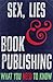 Sex, Lies and Book Publishing by Rupert Heath