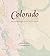 Colorado: Mapping the Centennial State through History: Rare and Unusual Maps from the Library of Congress (Mapping the States through History)