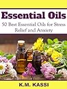 Essential Oils: 50 Best Essential Oils for Stress Relief and Anxiety