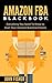 Amazon FBA: Amazon FBA Blackbook: Everything You Need To Know to Start Your Amazon Business Empire (Amazon Empire, Super Easy Step by Step Guide, Insider FBA Secrets)