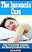 The Insomnia Cure: How To Overcome Insomnia And Sleeping Problems For Life