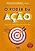 O Poder da Ação