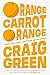 Orange Carrot Orange (Figg's Progress Book 1)