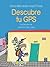 Descubre tu GPS (Spanish Edition)