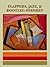 Flappers, Jazz, & Bootleg Whiskey: An Anthology of the 1920s