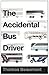 The Accidental Bus Driver