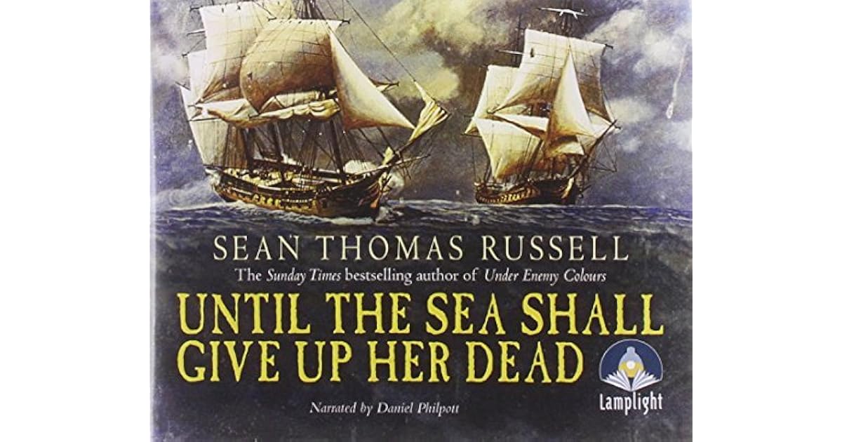 Until the Sea Shall Give Her Up Dead by Sean Thomas Russell