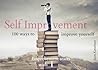 Self Improvement: 100 ways to improve yourself Self Improvement: 100 ways to improve yourself