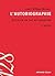 L'autobiographie: Écriture de soi et sincérité (litterature licence (1)) (French Edition)