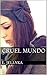 Cruel mundo (Erótica) (Spanish Edition)