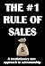 The #1 Rule of Sales: A Revolutionary New Approach to Salesmanship (THE TOP40 MARKETING & SALES STRATEGIES)