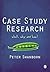 Case Study Research: What, Why and How?