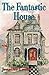 The Fantastic House