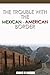 The Trouble With The Mexica...