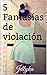 5 Fantasías de violación (Colección Jellyka nº 2)