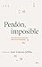 Perdón imposible: Guía para una puntuación más rica y consciente (Claves) (Spanish Edition)