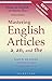 Mastering English Articles A, AN, and THE: Learn to Use English Articles Correctly in Every English Sentence!