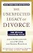 The Unexpected Legacy of Divorce by Julia M. Lewis