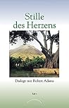 Stille des Herzens: Dialoge mit Robert Adams Teil 1 (German Edition)