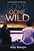 Love Gone Wild by Amy Matayo Love Gone Wild by Amy Matayo