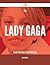 The Lady Gaga Guide That Has It All - 174 Facts by Sharon Copeland