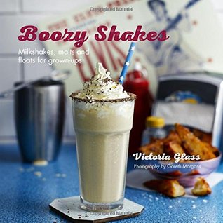 Boozy Shakes: Milkshakes, malts and floats for grown-ups (Hardcover)