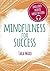 Mindfulness for Success