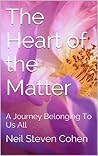 The Heart of the Matter: A Journey Belonging To Us All