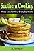Southern Cooking Made Easy for Your Everyday Meals: Southern-Style Cookbook for Beginners, Easy and Tasty Southern Recipes for Breakfast Lunch Dinner and Snacks