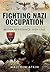 Fighting Nazi Occupation: British Resistance 1939 - 1945