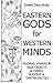 Eastern Gods for Western Minds: Asanas, Mudras and ritual Objects in Buddhism, Hinduism and Tantra