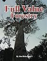 Full Value Forestry: A new timber market that keeps the many values of our trees in the local community Full Value Forestry: A new timber market that keeps the many values of our trees in the local community