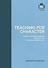 Teaching for Character: Super-charged learning through 'The Invisible Curriculum'