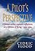 A Pilot's Perspective: A Former Airline Captain's Reflections on a Lifetime of Flying 1950-2012