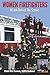Women Firefighters: A Look Behind The Scenes (Earn Your Badge)