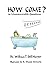 HOW COME? 96 Unanswerable Questions by William T. Harper