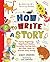 How to Write a Story: A brilliant and fun story writing book for all those learning at home