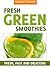 Fresh Green Smoothie Recipes by Darlene Navarre