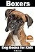 Boxers - Dog Books for Kids (Amazing Animal Books for Young Readers Book 56)
