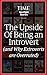 The Upside of Being an Intr...