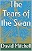 The Tears of the Swan