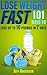 Lose Weight Fast: 101 Ways to Lose up to 10 Pounds in 7 Days (Weight Loss, Lose Weight Fast, How to Lose Weight, Weight Loss Motivation, Weight Loss for Women, Lose Weight Here, Burn Fat)