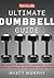Men's Health Ultimate Dumbbell Guide: More Than 21,000 Moves Designed to Build Muscle, Increase Strength, and Burn Fat