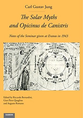 The Solar Myths and Opicinus de Canistris: Notes of the Seminar given at Eranos in 1943 (Kindle Edition)