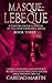 Masque: LeBeque: (A Gaston Leroux Phantom of the Opera Romance Series) Book three (A Gaston Leroux Phantom of the Opera Series 3)