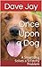 Once Upon a Dog: A Smart Do...