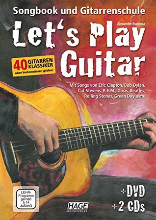 Let's Play Guitar: Songbook und Gitarrenschule + DVD + 2 CDs. Mit Songs von Eric Clapton, Bob Dylan, Cat Stevens, R.E.M. Oasis, Beatles, Rolling Stones, Green Day uvm. (Paperback)