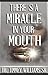 There's a Miracle in Your Mouth