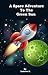 A Space Adventure To The Gr...